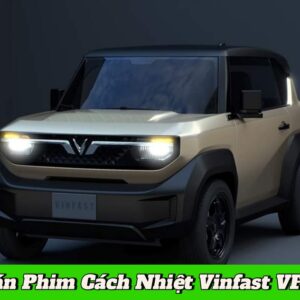Báo Giá Dán Phim Cách Nhiệt Cho Vinfast VF3