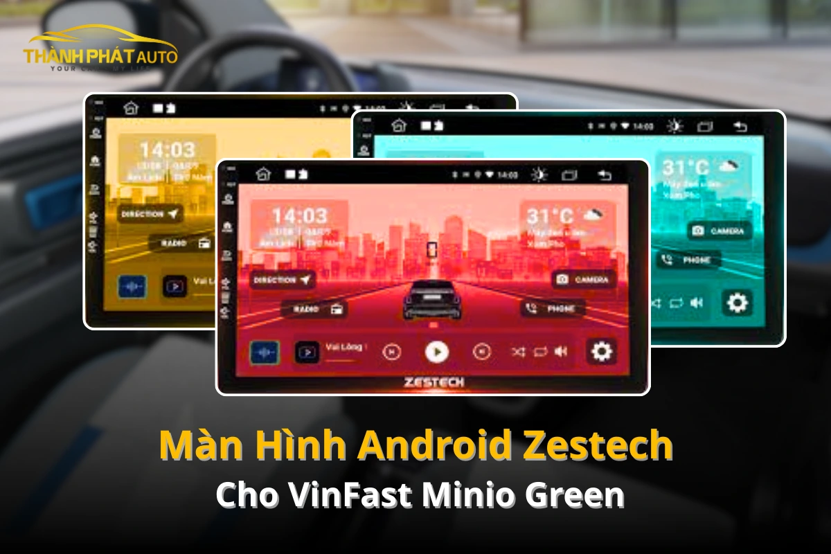 Lắp Màn Hình Android Zestech Cho VinFast Minio Green