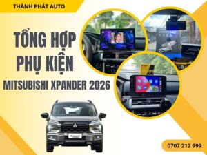 Phụ kiện xpander 2026 trọn bộ lắp đặt tại Thành Phát Auto
