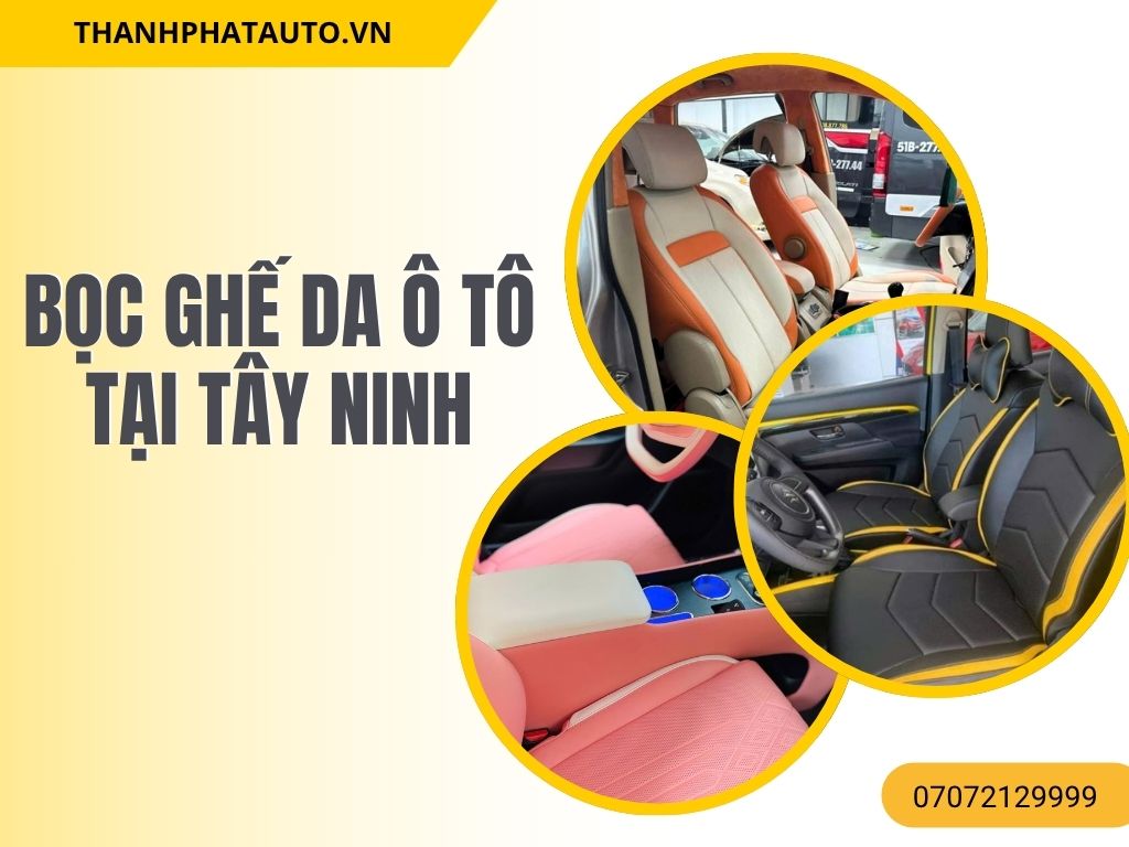 Bọc ghế da ô tô tại Tây Ninh – nhiều mẫu thiết kế sang trọng, phối màu nổi bật, thi công chuẩn form tại Thành Phát Auto.