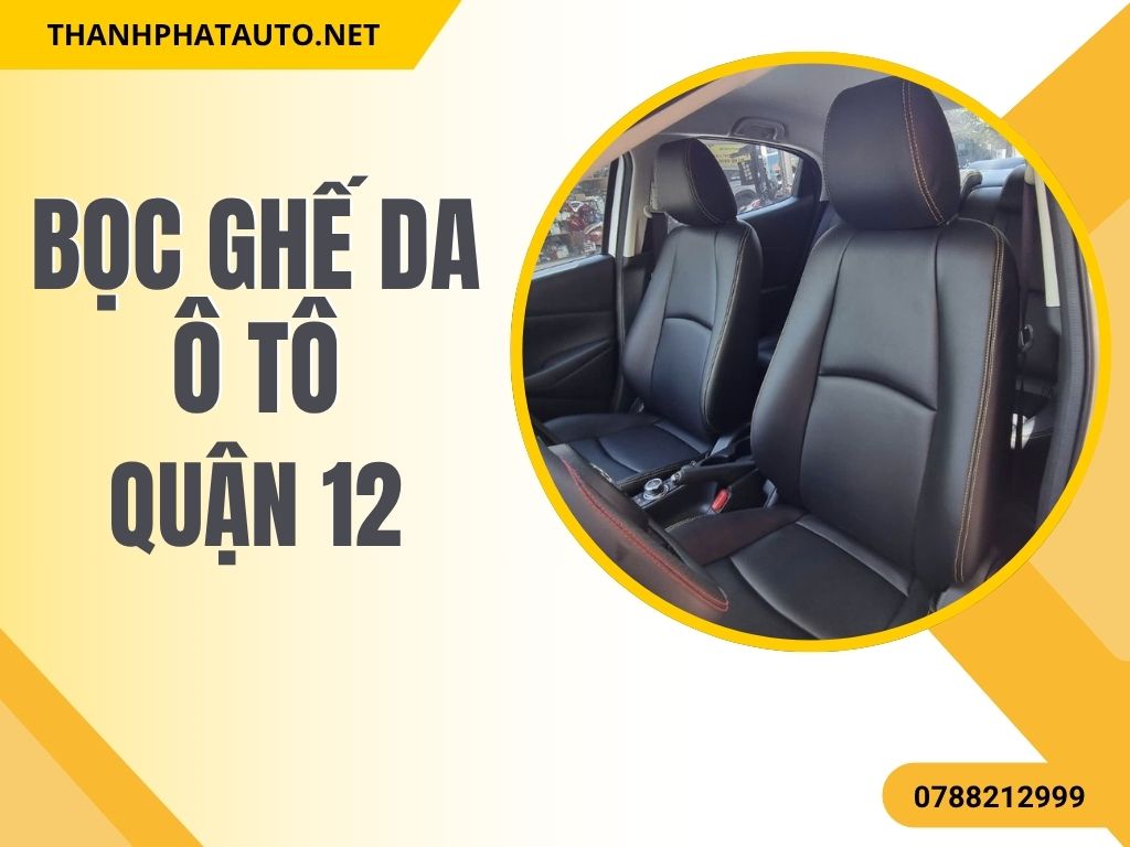 Bọc Ghế Da Ô Tô Huyện Hóc Môn – Dịch Vụ Chất Lượng Cao