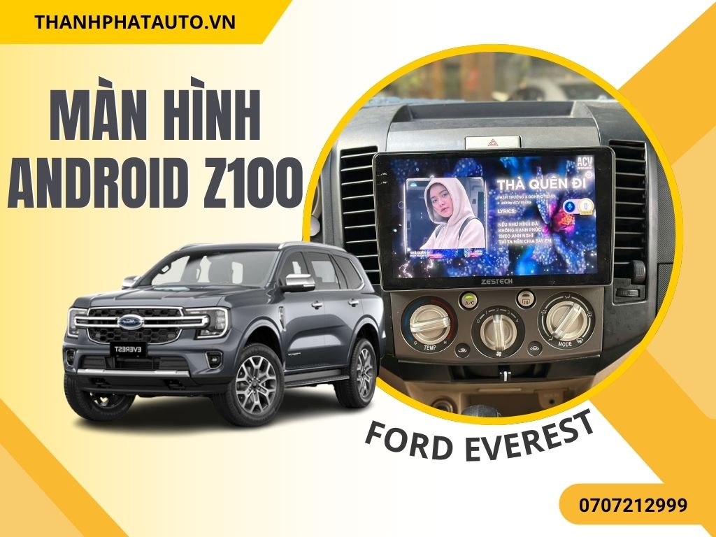 Màn Hình Android Z100 Xe Ford Everest 2010 Tại TP.HCM
