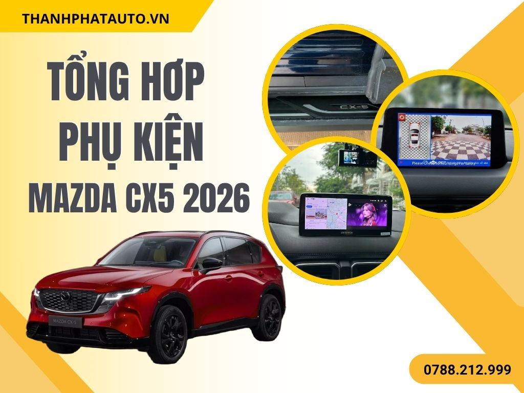 Tổng hợp phụ kiện Mazda CX5 2026