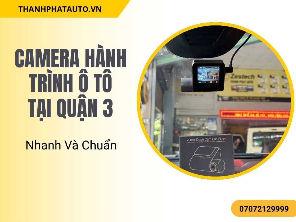 Camera Hành Trình Ô Tô Tại Quận 3