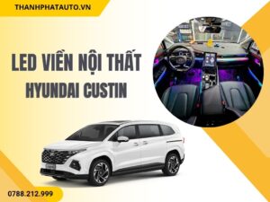 Led viền nội thất Hyundai Custin