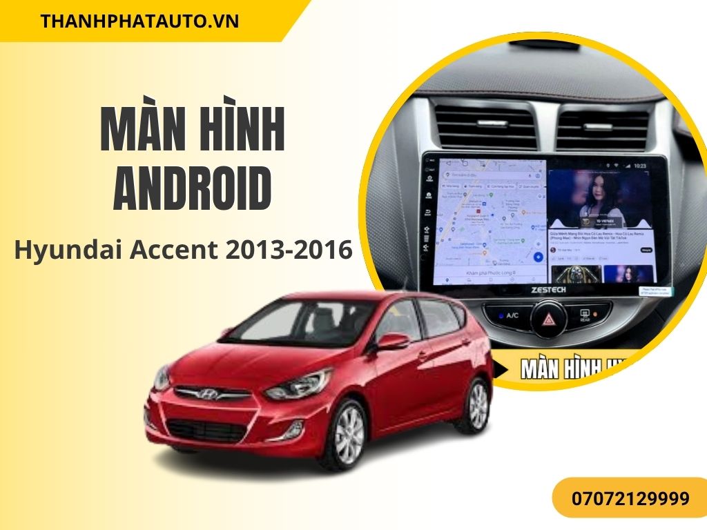 Màn Hình Android Hyundai Accent 2013-2014-2015-2016