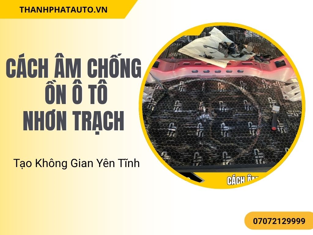 Cách âm chống ồn ô tô tại Nhơn Trạch không chỉ giúp xe bạn trở nên yên tĩnh hơn mà còn cải thiện trải nghiệm lái xe. Khi sử dụng dịch vụ này, bạn sẽ cảm nhận được sự khác biệt rõ rệt về mức độ ồn và cảm giác thoải mái khi di chuyển trên những tuyến đường đông đúc.