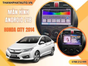 Màn Hình Z18 Honda City 2014