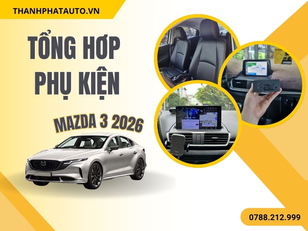 Tổng hợp phụ kiện Mazda 3 2026