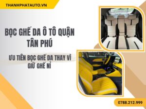 Hình Ảnh Bọc Ghế Da Ô Tô Quận Tân Phú