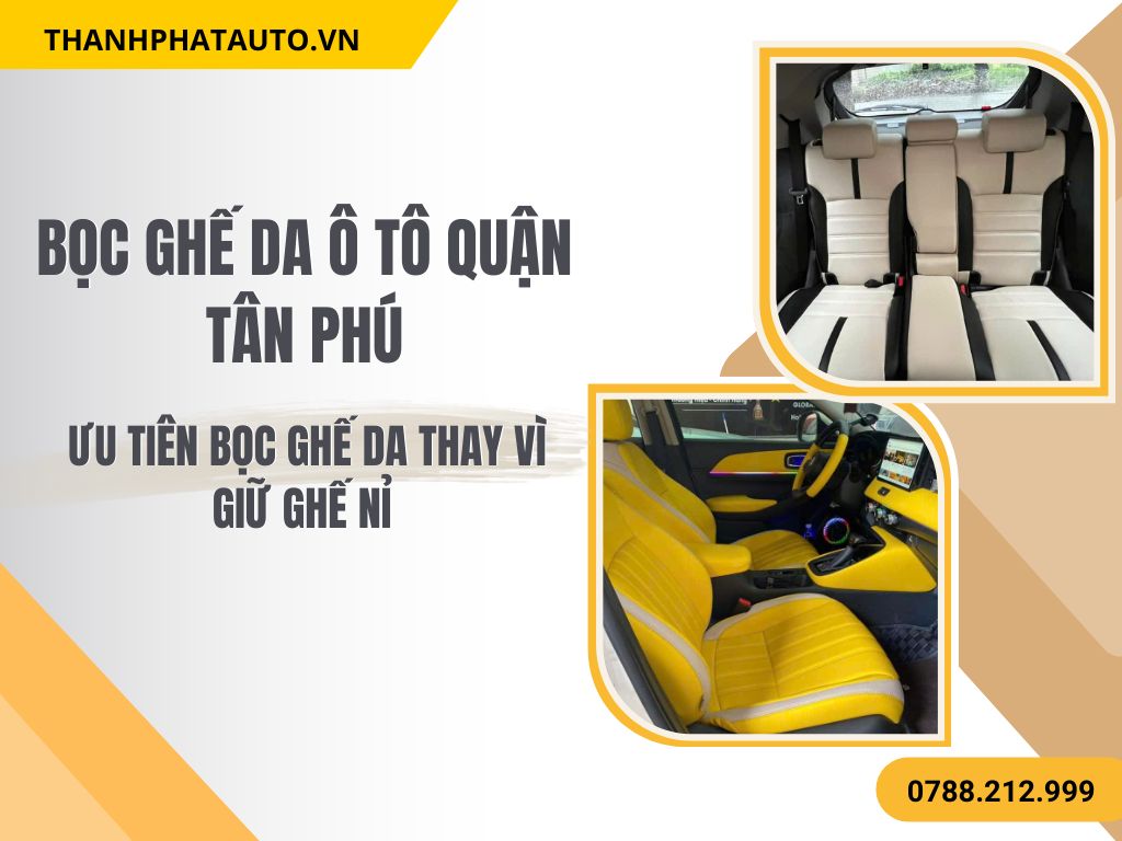 Hình Ảnh Bọc Ghế Da Ô Tô Quận Tân Phú 