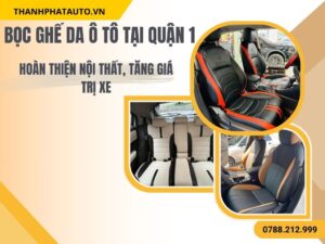 Hình Ảnh Bọc Ghế Da Ô Tô Tại Quận 1