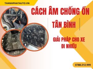 Cách âm chống ồn ô tô Quận Tân Bình
