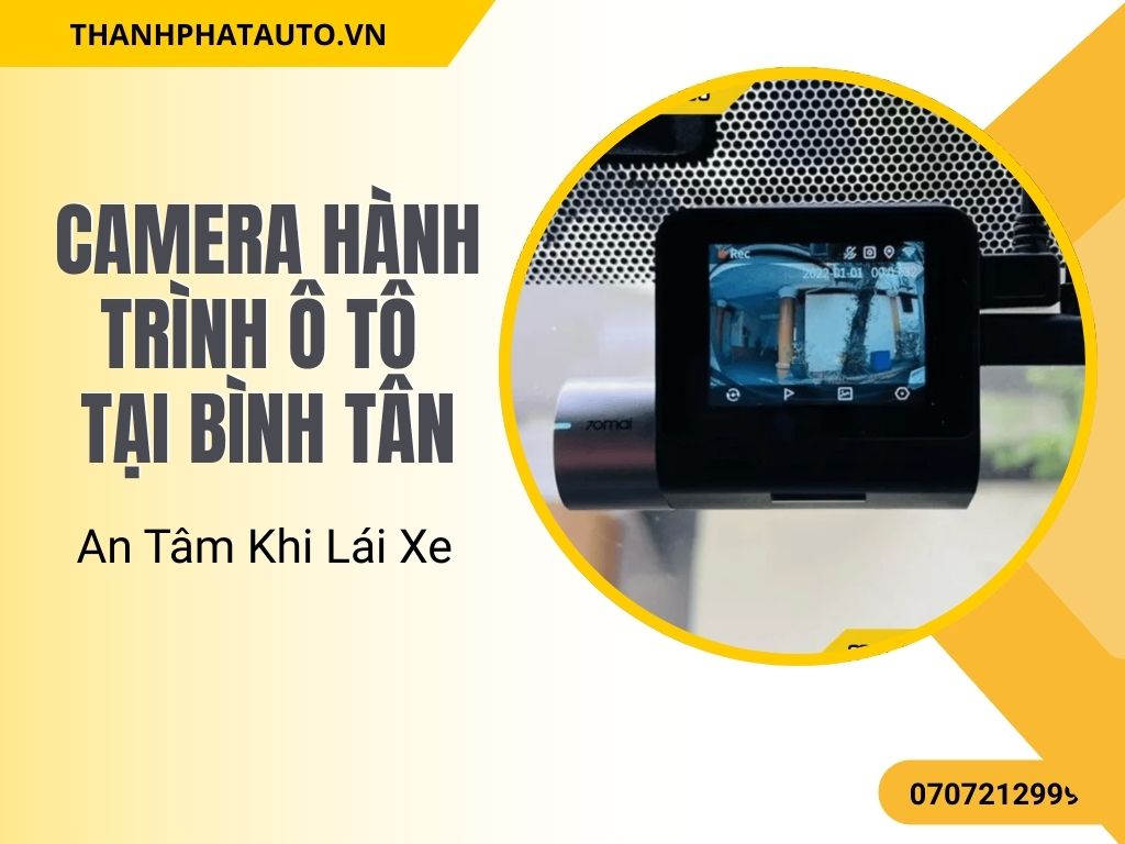 Lắp Camera Hành Trình Ô Tô Tại Bình Tân