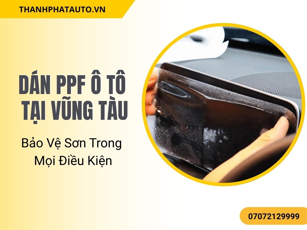 Dán PPF Xe Ô Tô Tại Vũng Tàu