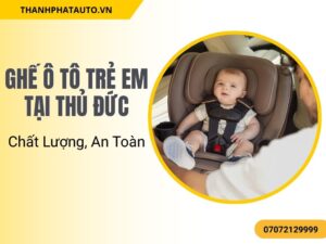 Với ghế ô tô trẻ em tại Thủ Đức, bé sẽ được bảo vệ tối đa trong suốt hành trình đi lại.