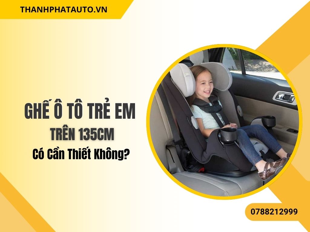 Ghế ô tô cho trẻ em trên 135cm giúp bảo vệ bé trong mỗi chuyến đi, mang lại sự an toàn và thoải mái.