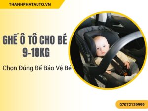 Ghế ô tô cho bé 9-18kg