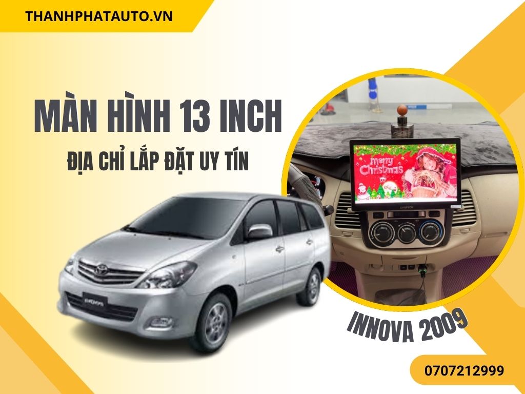 Màn Hình 13 Inch Innova 2009 – Địa Chỉ Lắp Đặt Uy Tín