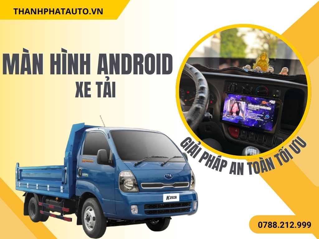 Màn Hình Android Xe Tải