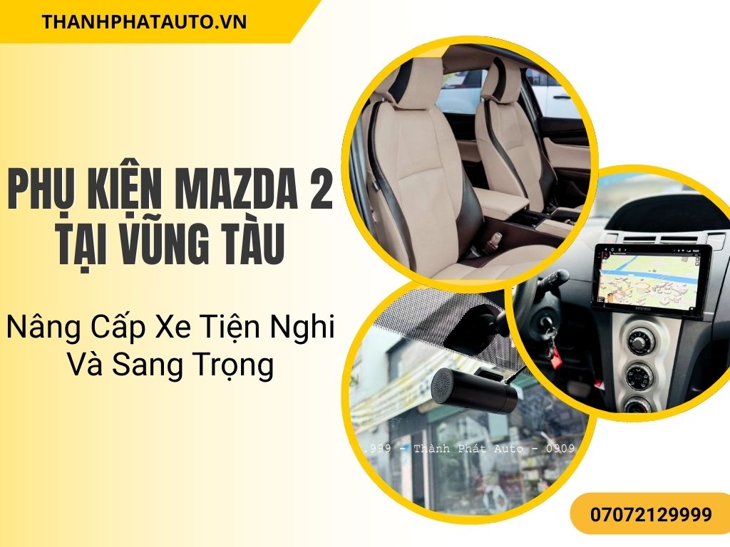 Lắp đặt phụ kiện Mazda2 tại Vũng Tàu giúp xe của bạn bảo vệ tốt hơn khỏi bụi bẩn và trầy xước, giữ nội thất xe luôn sạch sẽ.