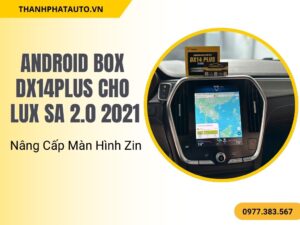 Nâng Cấp Màn Hình Zin Với Android Box dx14plus Cho Lux SA 2.0 2021