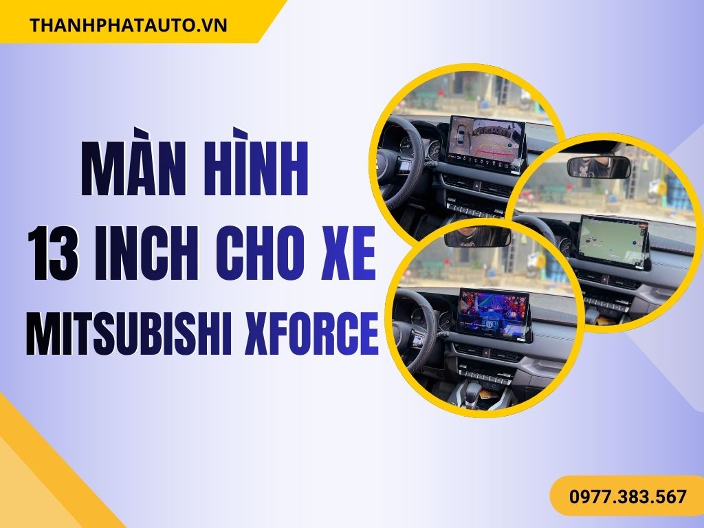 Màn Hình 13 Inch Cho Xe Mitsubishi Xforce