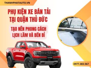 Phụ Kiện Xe Bán Tải Quận Thủ Đức