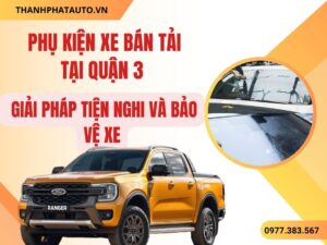 Phụ Kiện Xe Bán Tải Quận 3