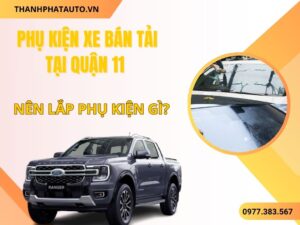 Phụ Kiện Xe Bán Tải Chạy Quận 11