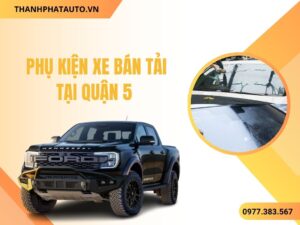 Phụ Kiện Xe Bán Tải Phổ Biến Tại Quận 5