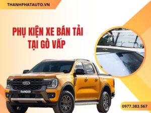 Phụ Kiện Xe Bán Tải Tại Gò Vấp