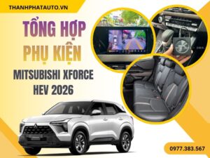 Phụ Kiện Mitsubishi Xforce HEV 2026