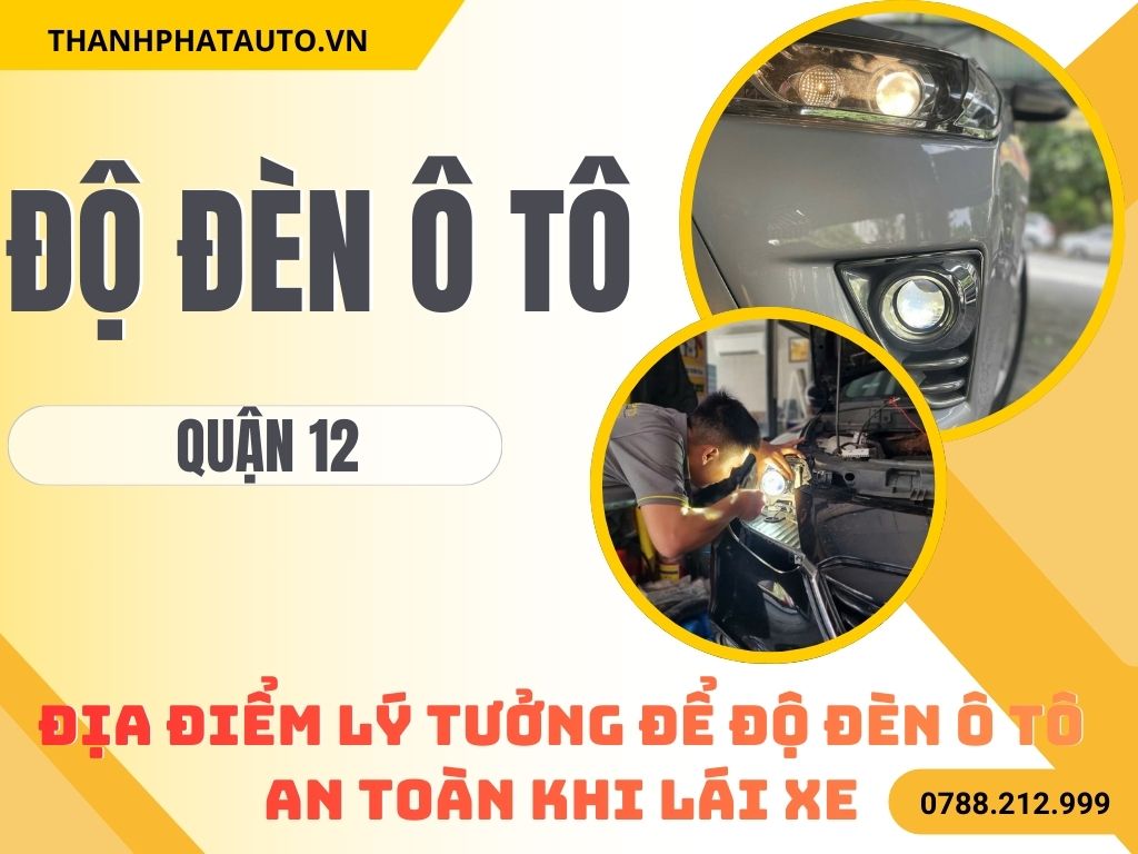 Độ Đèn Ô Tô Tại Quận 12
