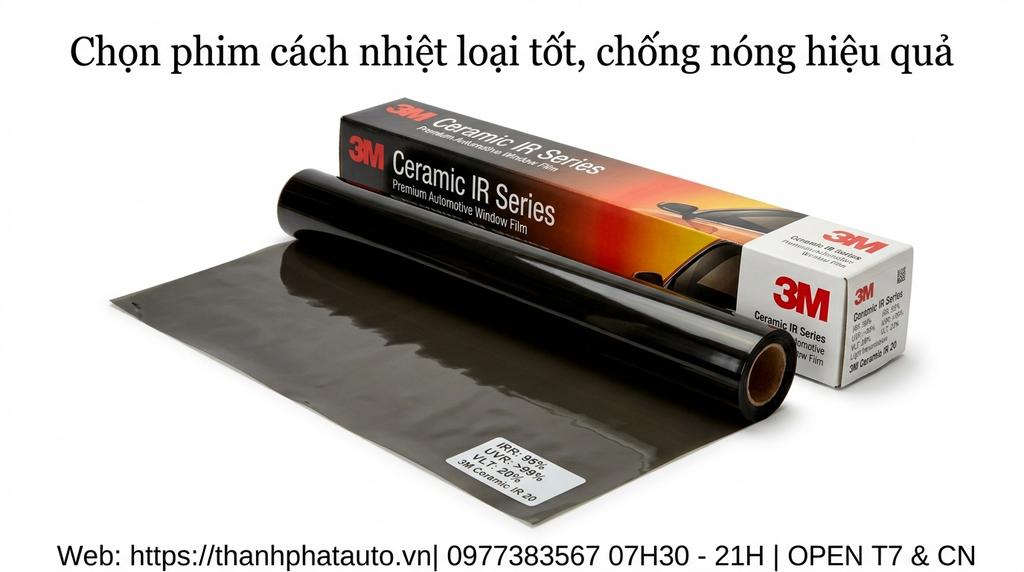 Chọn phim cách nhiệt loại tốt, chống nóng hiệu quả
