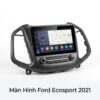 Màn Hình Android Ford Ecosport 2021 Cao Cấp Lắp Đặt Tận Nơi TPHCM