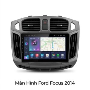 Màn Hình Android Ford Focus 2014 Cao Cấp - Lắp Đặt Tận Nơi TPHCM