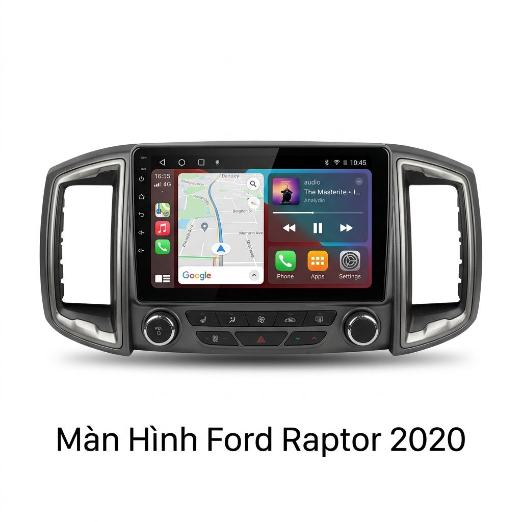 Màn Hình Android Ford Raptor 2020 Lắp Đặt Tận Nơi Uy Tín Tại TPHCM chính hãng