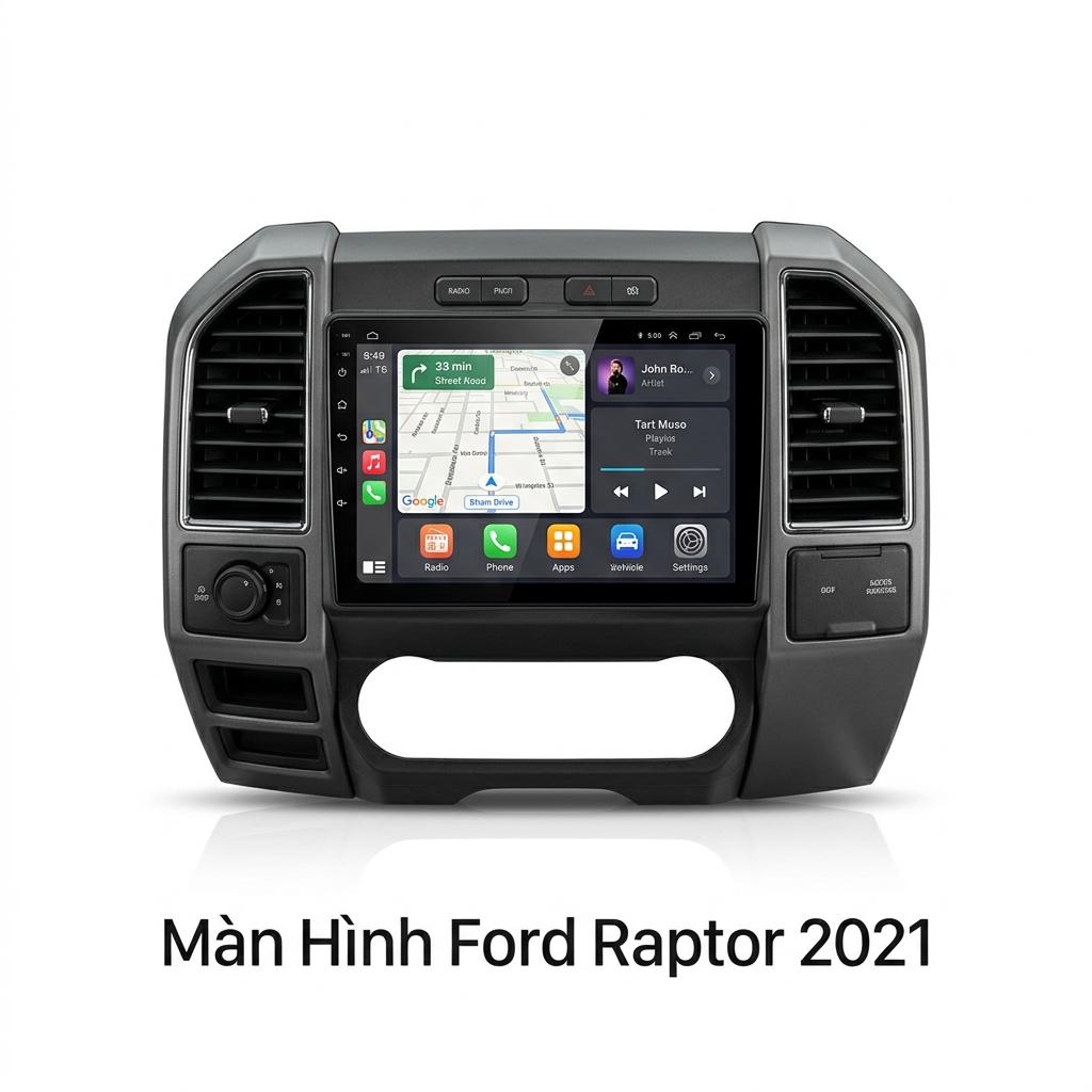 Màn Hình Android Ford Raptor 2021 Lắp Đặt Tận Nơi Uy Tín chính hãng