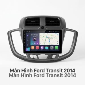 Màn Hình Android Ford Transit 2014 Lắp Đặt Tận Nơi Uy Tín Tại TPHCM
