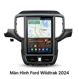 Màn Hình Android Ford Wildtrak 2024 Lắp Đặt Tận Nơi Uy Tín