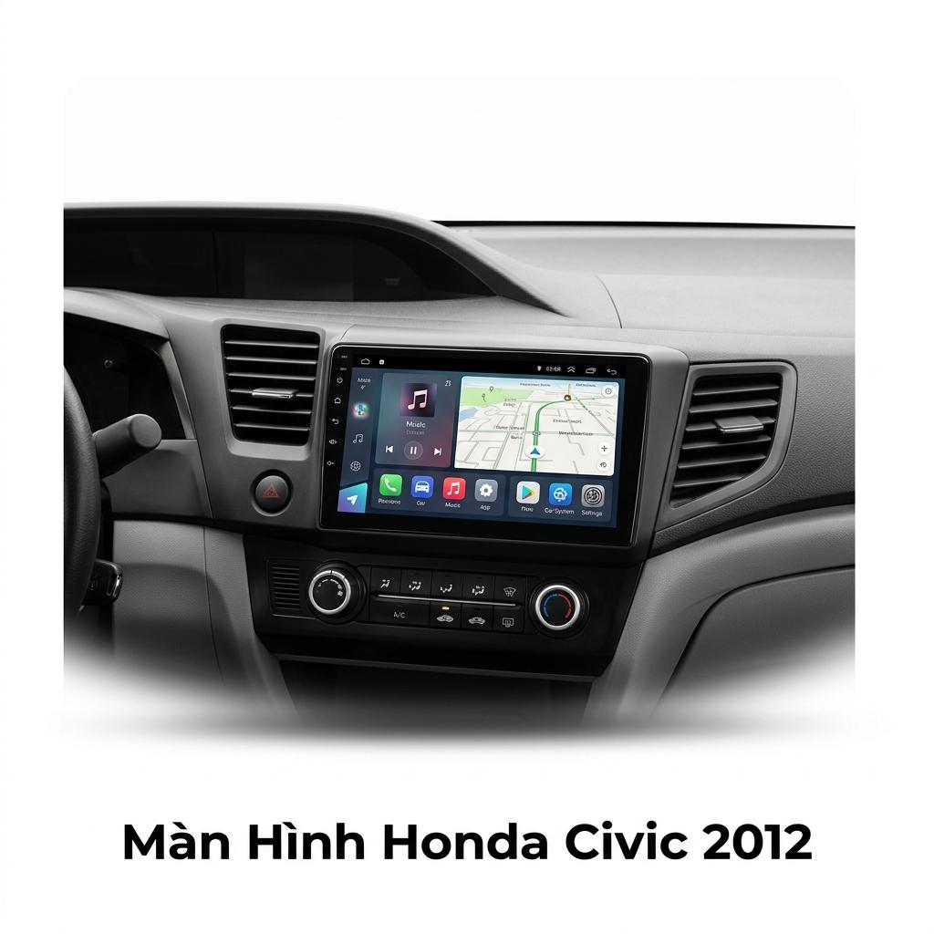 Màn Hình Android Honda Civic 2012 Chính Hãng Lắp Đặt Tận Nơi Uy Tín chính hãng