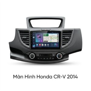 Màn Hình Android Honda CRV 2014 Cao Cấp Hỗ Trợ Lắp Đặt Tận Nơi TPHCM