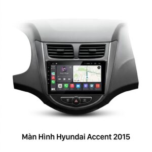 Màn Hình Android Hyundai Accent 2015 Chính Hãng - Lắp Đặt Tận Nơi