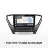 Màn Hình Android Hyundai Accent 2020 Lắp Đặt Tận Nơi Uy Tín