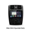 Màn Hình Android Hyundai Getz Cao Cấp Lắp Đặt Tận Nơi Uy Tín TPHCM