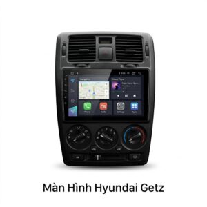 Màn Hình Android Hyundai Getz Cao Cấp Lắp Đặt Tận Nơi Uy Tín TPHCM