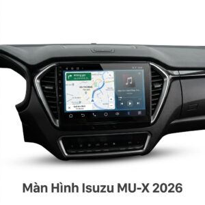 Màn Hình Android Isuzu Mu-X 2026 Cao Cấp Hỗ Trợ Lắp Đặt Tận Nơi