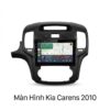 Màn Hình Android Kia Carens 2010 Cao Cấp Lắp Đặt Tận Nơi Uy Tín