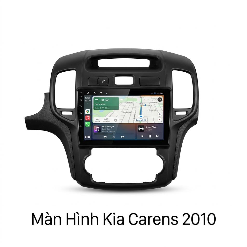 Màn Hình Android Kia Carens 2010 Cao Cấp Lắp Đặt Tận Nơi Uy Tín chính hãng